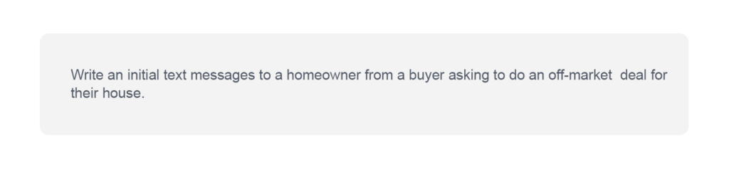 Write an initial text message to a homeowner form a buyer asking to do an off-market deal for their house.